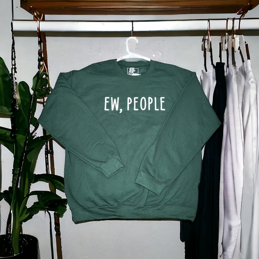 Ew, People Sweatshirt
