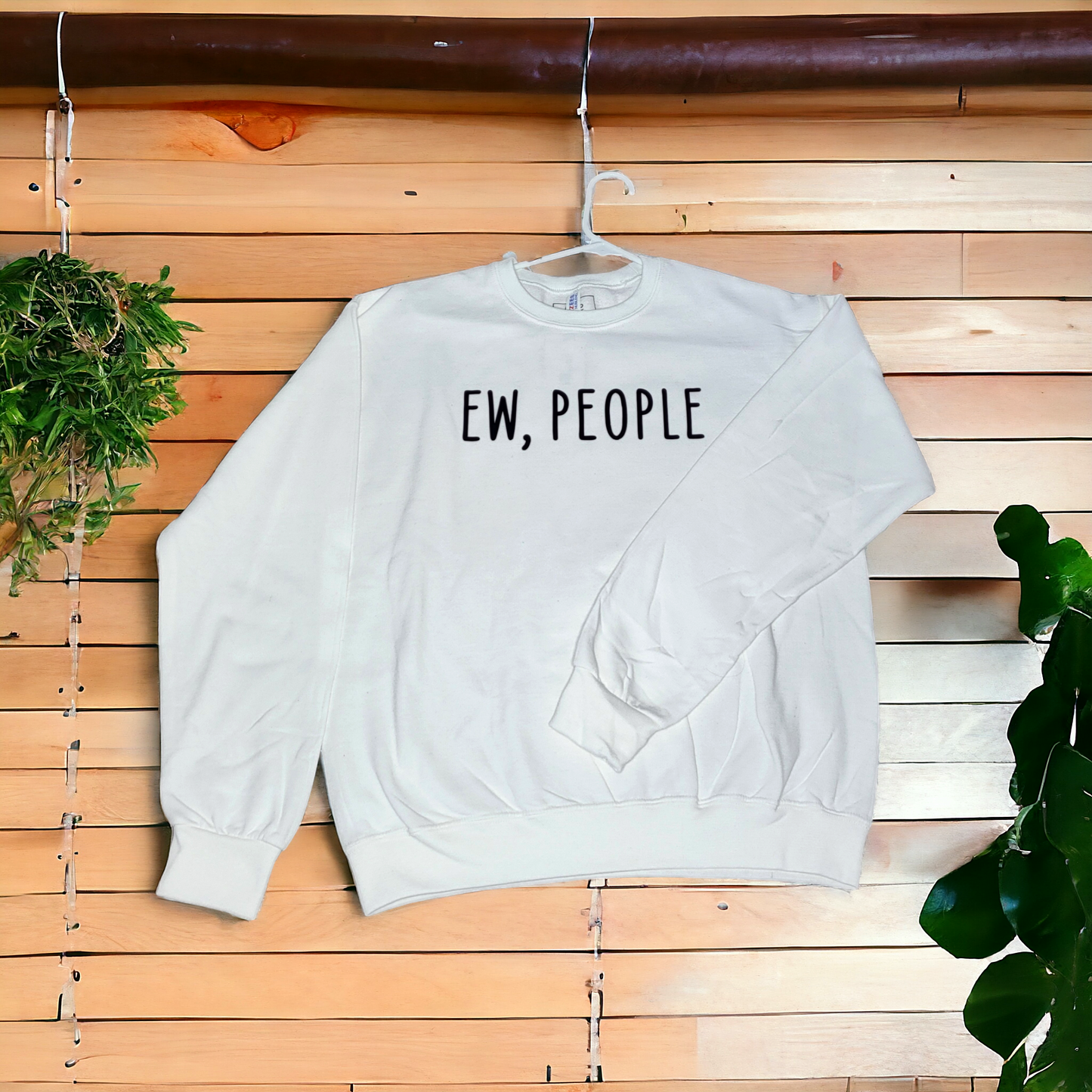 Ew, People Sweatshirt