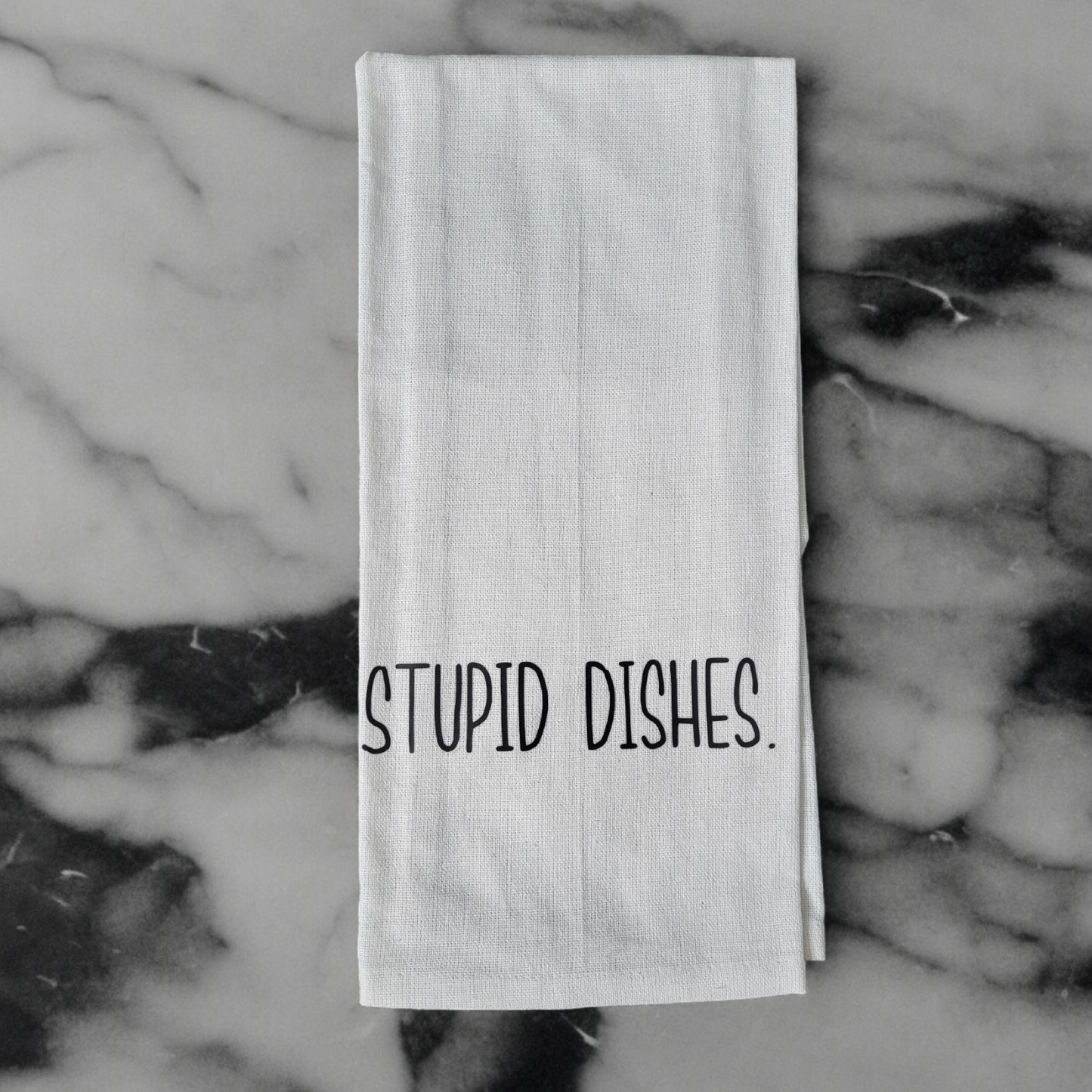 Kitchen/Flour Sack Towel - STUPID DISHES