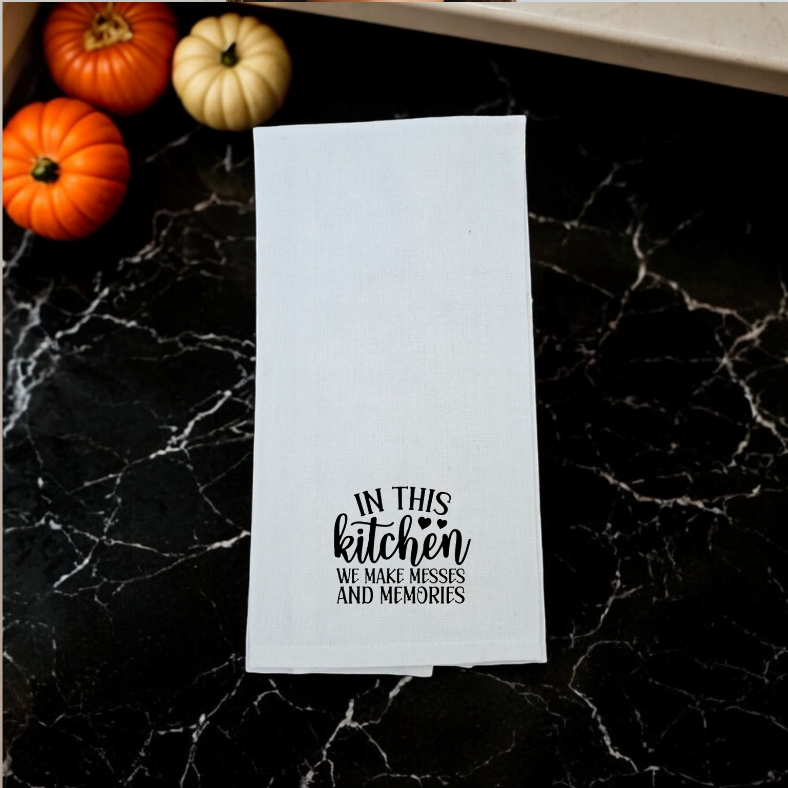 In this Kitchen we Make Messes and Memories