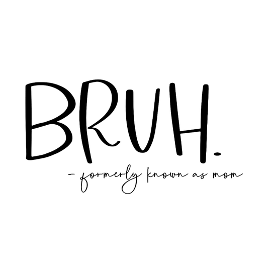 Bruh - Formerly Known As Mom