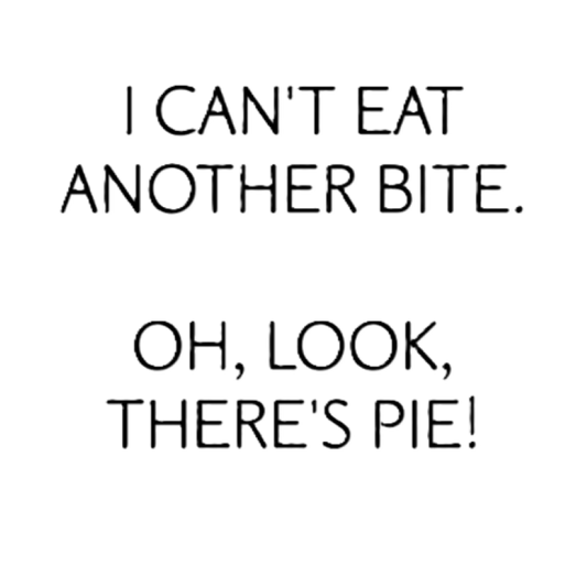 I Can't Eat Another Bite.
