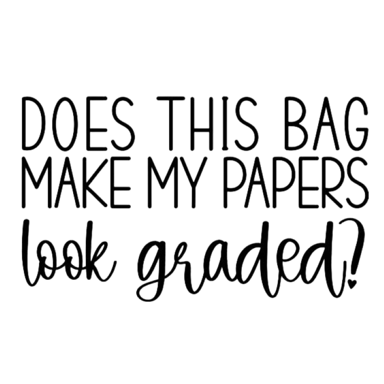 Does This Bag Make my Papers Look Graded?