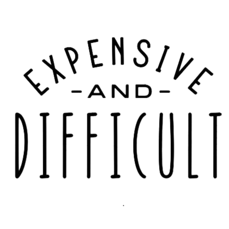 Expensive and Difficult