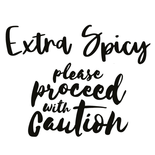 Extra Spicy, Please Proceed with Caution