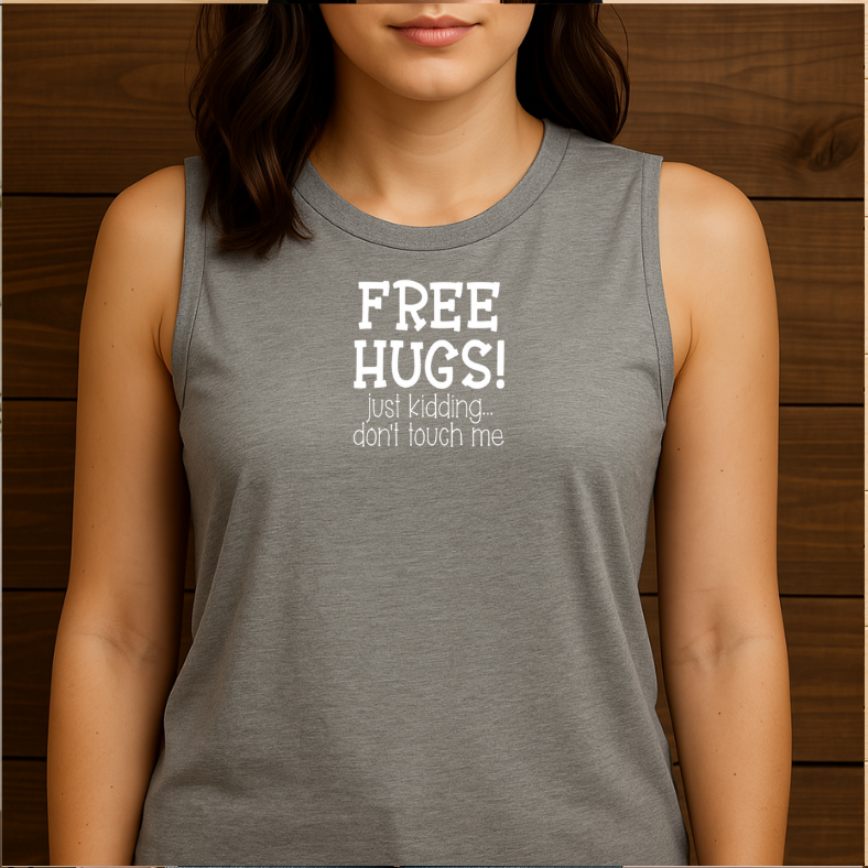 Free Hugs Just Kidding Don't Touch Me