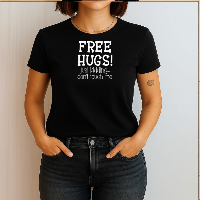 Free Hugs Just Kidding Don't Touch Me