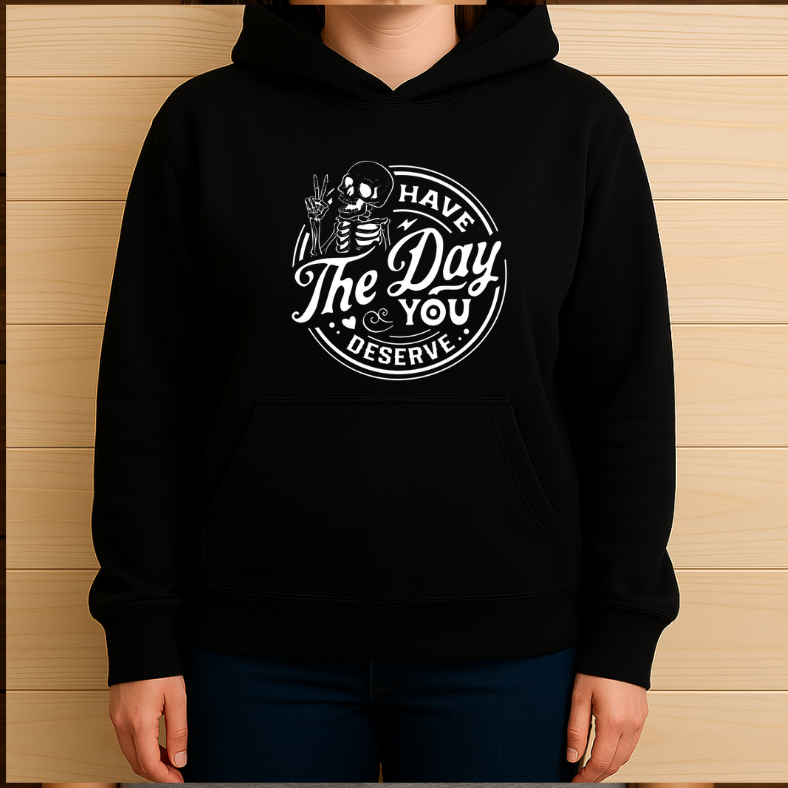 Have the Day You Deserve