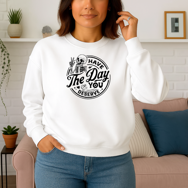 Have the Day You Deserve