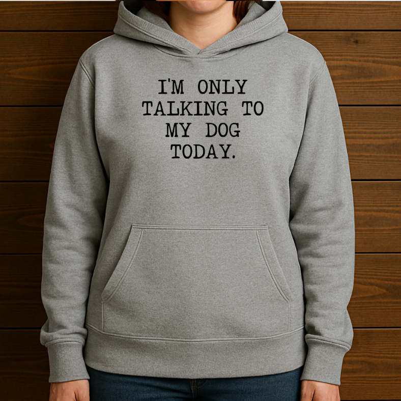 I'm Only Talking To My Dog Today
