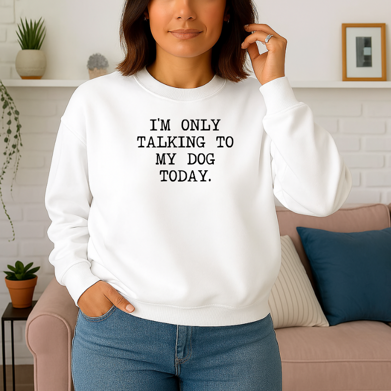 I'm Only Talking To My Dog Today