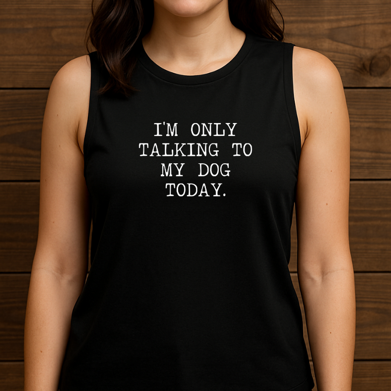 I'm Only Talking To My Dog Today