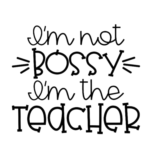 I'm not Bossy, I'm the Teacher