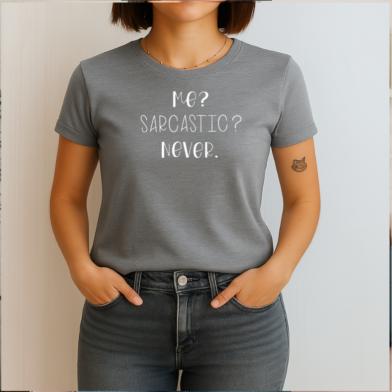 Me? Sarcastic? Never.