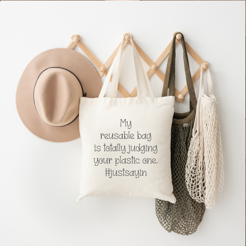 My Reusable Bag is Totally Judging your Plastic One.
