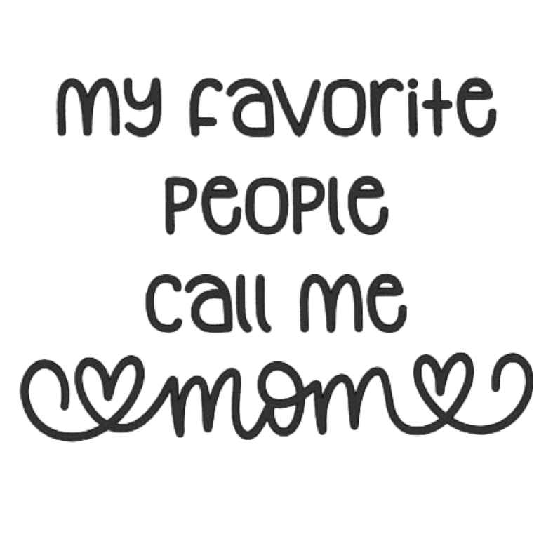 My Favorite People Call me Mom 1