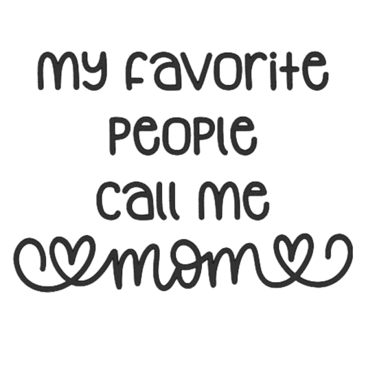 My Favorite People Call me Mom 1
