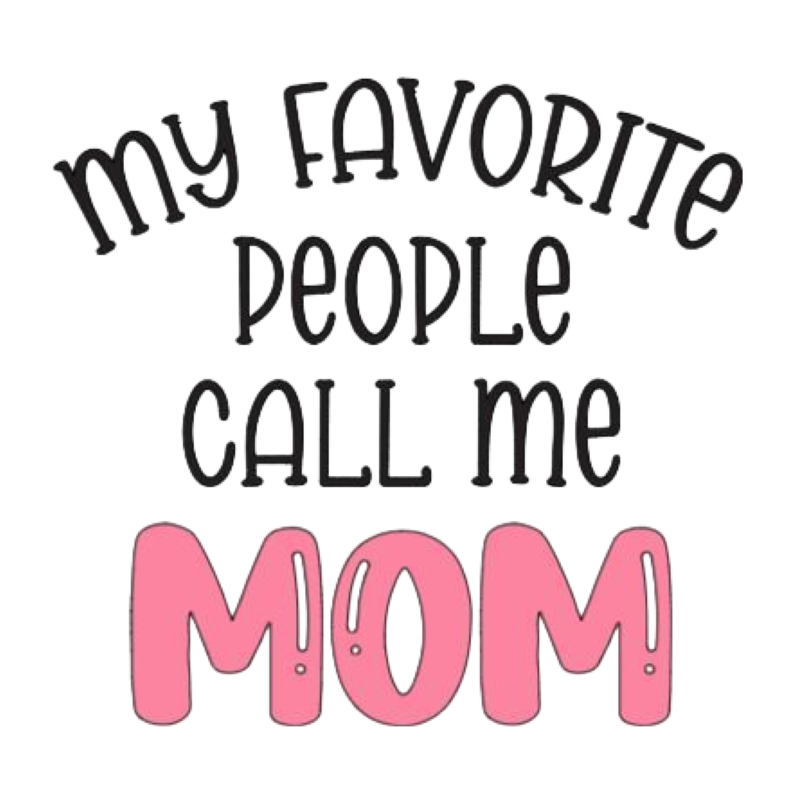 My Favorite People Call me Mom 2