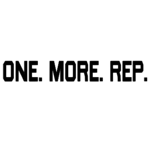 One. More. Rep.