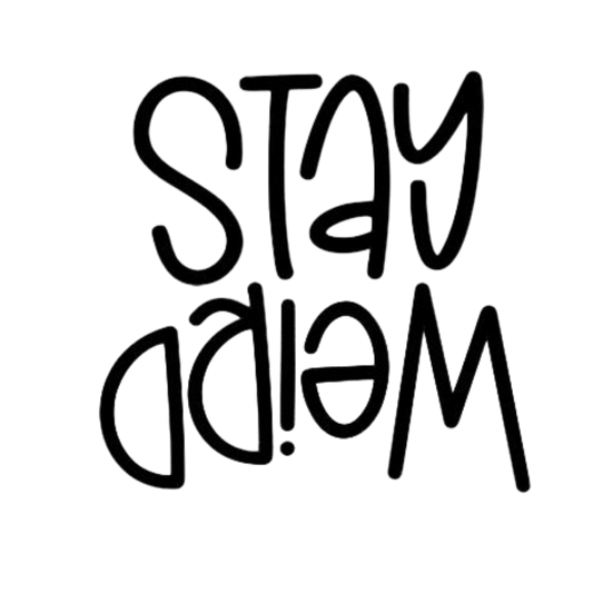 Stay Weird