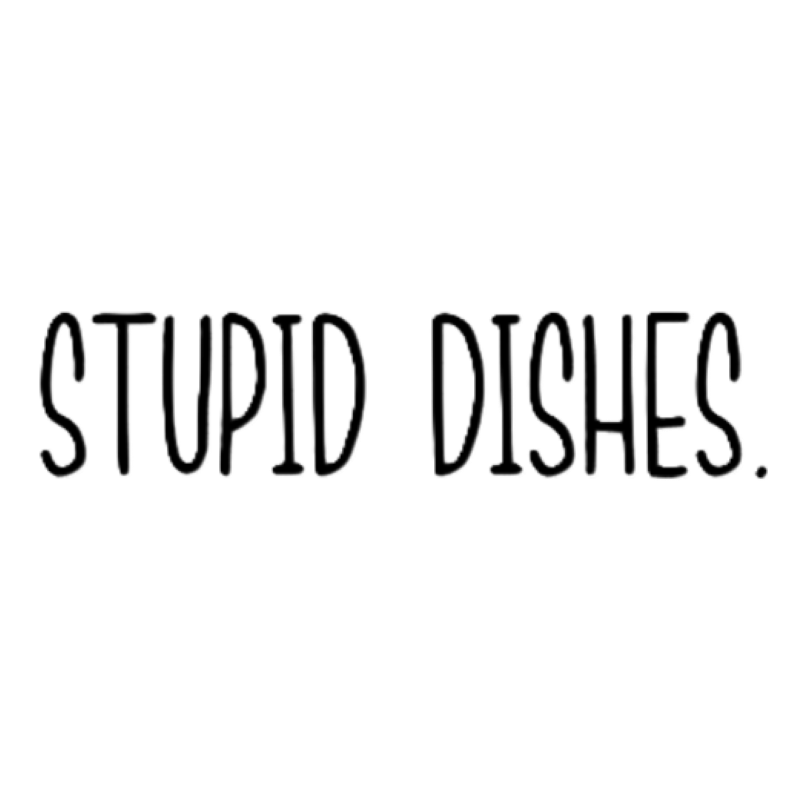 Stupid Dishes