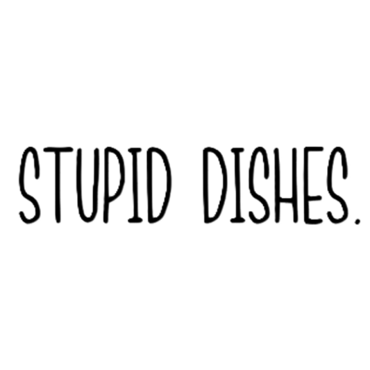 Stupid Dishes