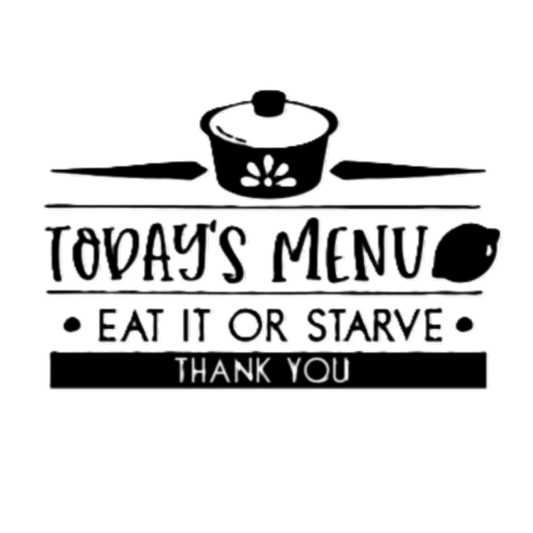Today's Menu - Eat it or Starve