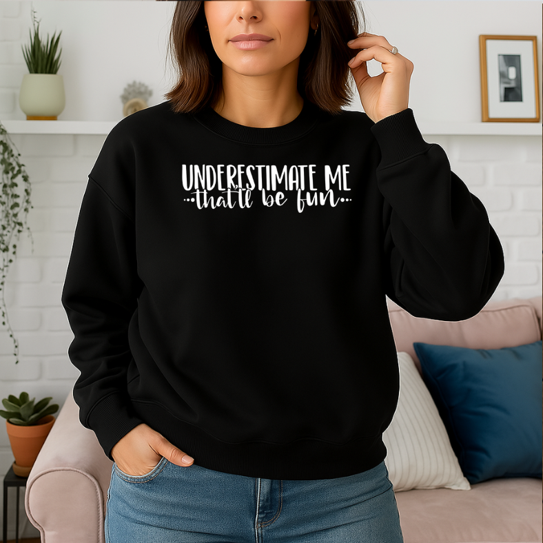 Underestimate Me. That'll be Fun.